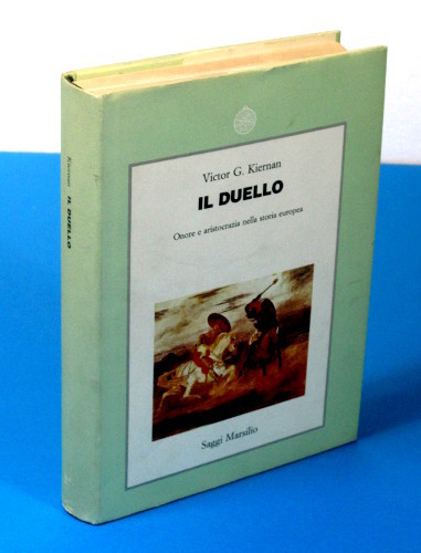 IL DUELLO. ONORE E ARISTOCRAZIA NELLA STORIA EUROPEA