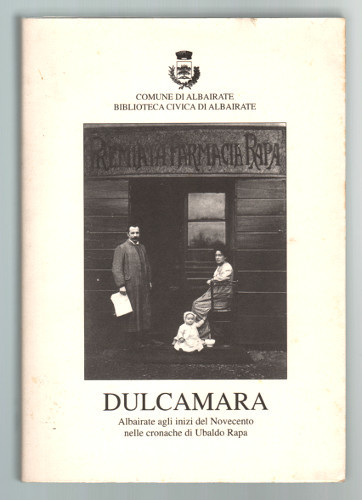 DULCAMARA. ALBAIRATE AGLI INIZI DEL NOVECENTO NELLE CRONACHE DI UBALDO …