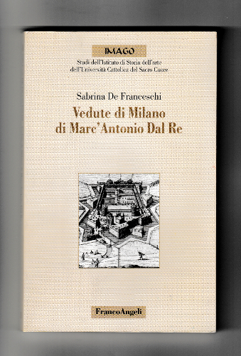 VEDUTE DI MILANO DI MARC'ANTONIO DAL RE