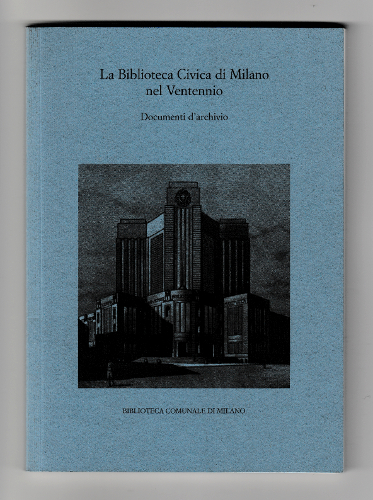 LA BIBLIOTECA CIVICA DI MILANO NEL VENTENNIO. DOCUMENTI D'ARCHIVIO