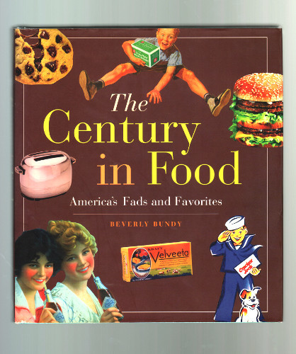 THE CENTURY IN FOOD. AMERICA'S FADS AND FAVORITES