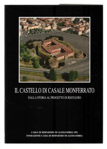 IL CASTELLO DI CASALE MONFERRATO. DALLA STORIA AL PROGETTO DI …