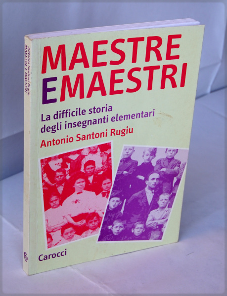 MAESTRE E MAESTRI. LA DIFFICILE STORIA DEGLI INSEGNANTI ELEMENTARI