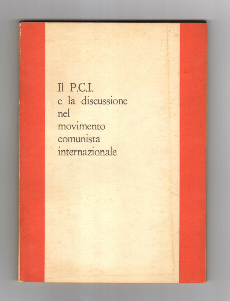 IL P.C.I. E LA DISCUSSIONE NEL MOVIMENTO COMUNISTA INTERNAZIONALE