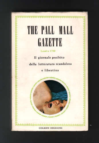 THE PALL MALL GAZETTE. IL GIORNALE PROIBITO DELLA LETTERATURA SCANDALOSA …