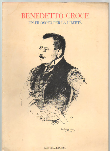 BENEDETTO CROCE. UN FILOSOFO PER LA LIBERTÀ