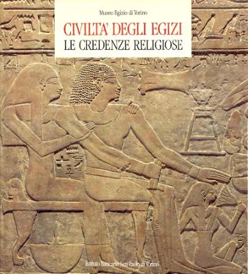 CIVILTA' DEGLI EGIZI. LE CREDENZE RELIGIOSE