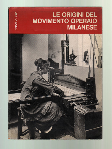 LE ORIGINI DEL MOVIMENTO OPERAIO MILANESE 1859-1882