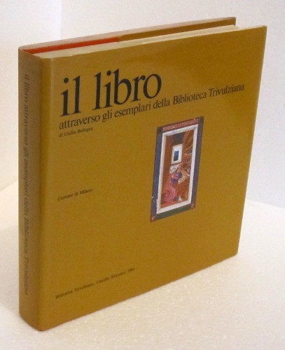 IL LIBRO ATTRAVERSO GLI ESEMPLARI DELLA BIBLIOTECA TRIVULZIANA