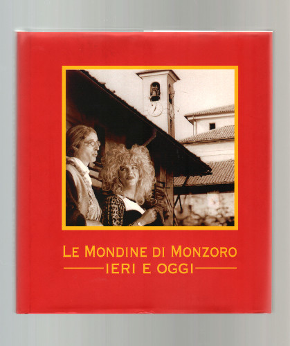 LE MONDINE DI MONZORO IERI E OGGI