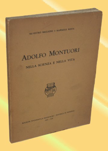 ADOLFO MONTUORI NELLA SCIENZA E NELLA VITA