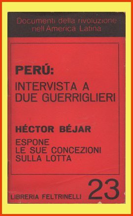 PERU' INTERVISTA A DUE GUERRIGLIERI. HECTOR BEJAR ESPONE LE SUE …