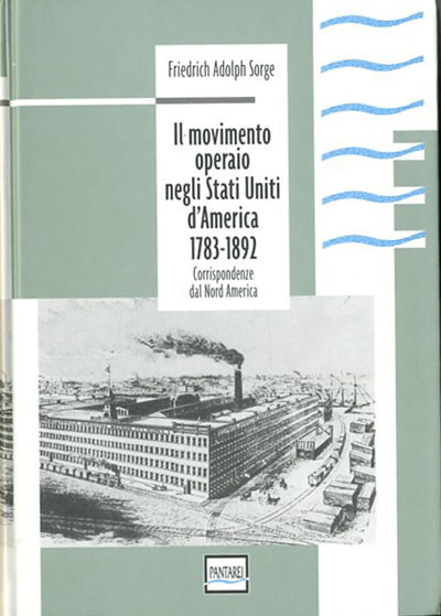 Il movimento operaio negli Stati Uniti d'America 1783-1892. Corrispondenze dal …