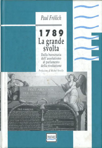 1789. La grande svolta. Dalla burocrazia dell'assolutismo al parlamento della …