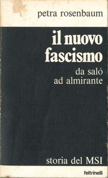 Il nuovo fascismo da Salò ad Almirante. storia del MSI.