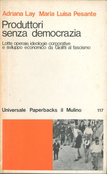 Produttori senza democrazia. Lotte operaie, ideologie corporative e sviluppo economico …