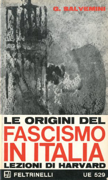 Le origini del fascismo in Italia. Lezioni di Harvard.