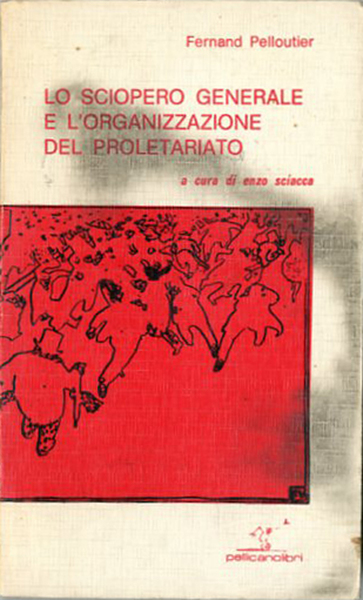 Lo sciopero generale e l'organizzazione del proletariato.