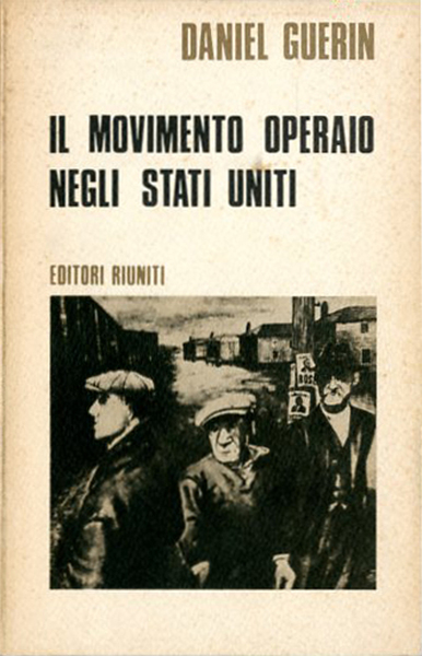 Il movimento operaio negli Stati Uniti 1867-1970.