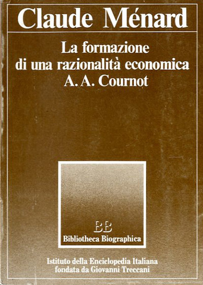 La formazione di una razionalità economica: A. A. Cournot.