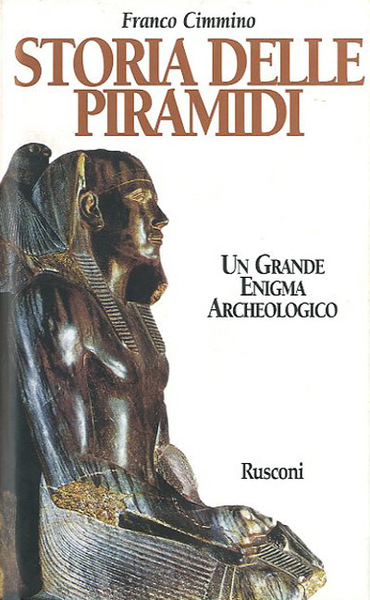 Storia delle piramidi. Un grande enigma archeologico.