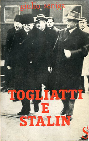 Togliatti e Stalin. Contributo alla biografia del segretario del PCI.