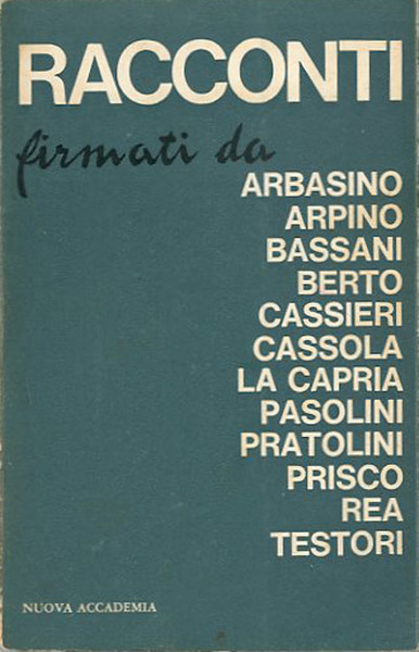 Racconti firmate da Arbasino, Arpino, Bassani, Berto, Cassieri, Cassola, La …