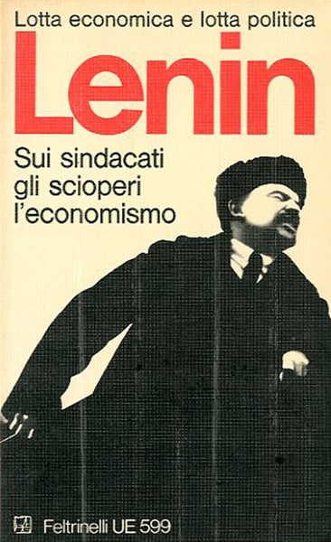 Sui sindacati, gli scioperi, l'economismo.