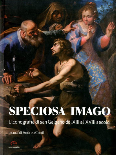 Speciosa imago. L'iconografia di San Galgano dal XIII al XVIII …