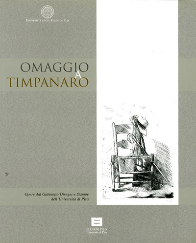 Omaggio a Timpanaro. Opere dal Gabinetto disegni e stampe dell'Università …