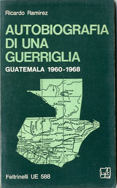 Autobiografia di una guerriglia. Guatemala, 1960-1968.