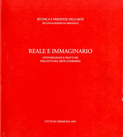 Reale e immaginario. Convergenze e fratture nell'attuale arte lombarda.