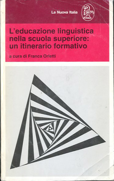 L'educazione linguistica nella scuola superiore. Un itinerario formativo.