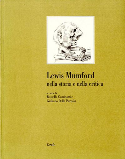 Lewis Mumford nella storia e nella critica. Atti del seminario …