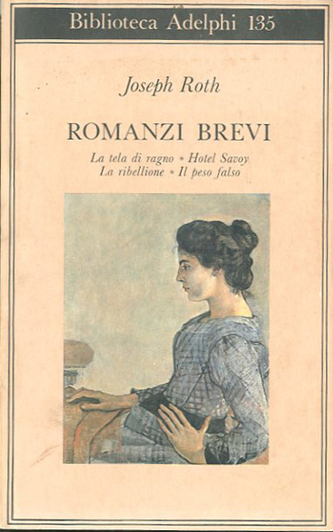 Romanzi brevi. La tela del ragno. Hotel Savoy. La ribellione. …