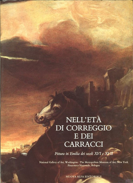 Nell'età di Correggio e dei Carracci. Pittura in Emilia dei …