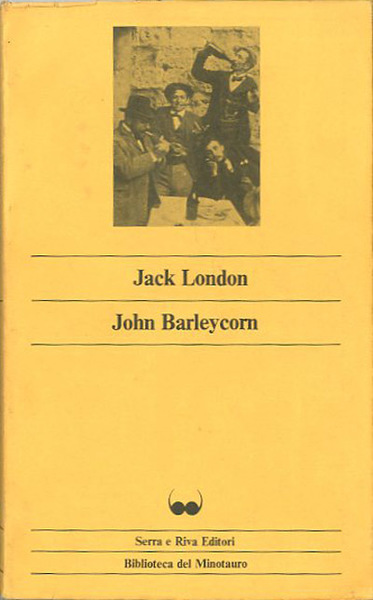 John Barleycorn. Memorie alcoliche.