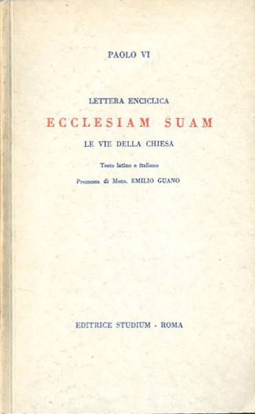 Lettera enciclica Ecclesiam suam. Le vie della chiesa. Testo latino …