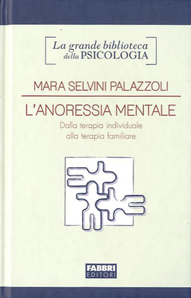 L'anoressia mentale. Dalla terapia individuale alla terapia familiare.