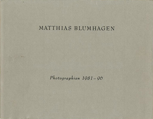 Matthias Blumhagen. Photographien 1981-96.