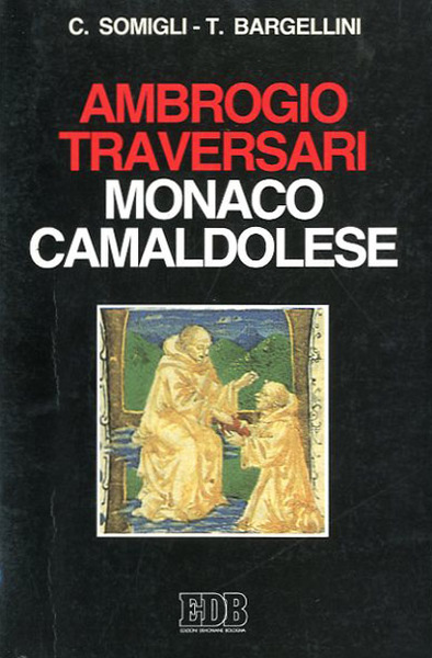 Ambrogio Traversari monaco camaldolese. La figura e la dottrina monastica.