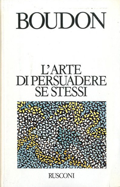 L'arte di persuadere se stessi.