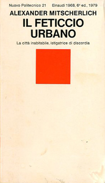 Il feticcio urbano. La città inabitabile, istigatrice di discordia.