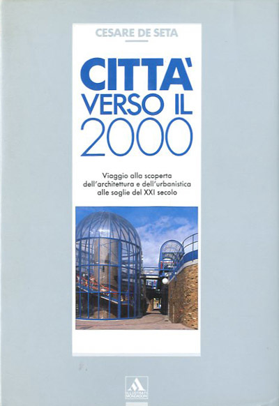 Città verso il 2000. Viaggio alla scoperta dell'architettura e dell'urbanistica …