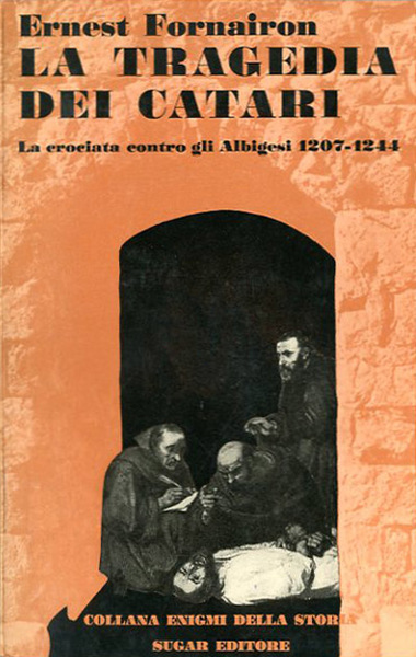 La tragedia dei Catari. La crociata contro gli Albigesi 1207-1244.