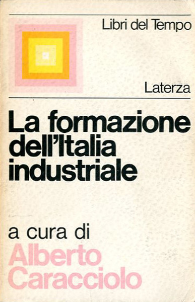 La formazione dell'Italia industriale. Discussioni e ricerche.