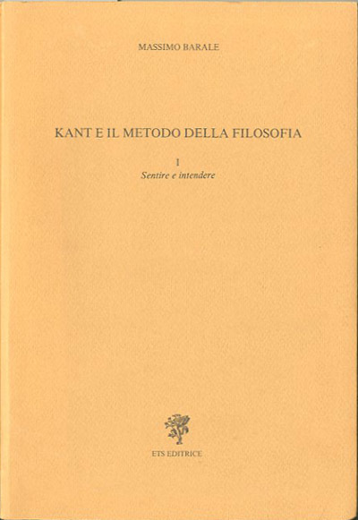 Kant e il metodo della filosofia. 1. Sentire e intendere.