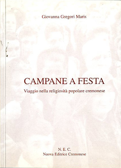 Campane a festa. Viaggio nella religiosità popolare cremonese.