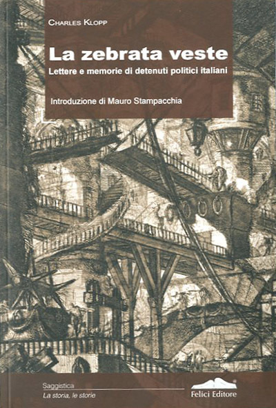 La zebrata veste. Lettere e memorie di detenuti politici italiani.