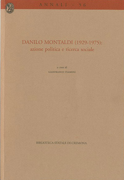Danilo Montaldi (1929-1975). Azione politica e ricerca sociale.